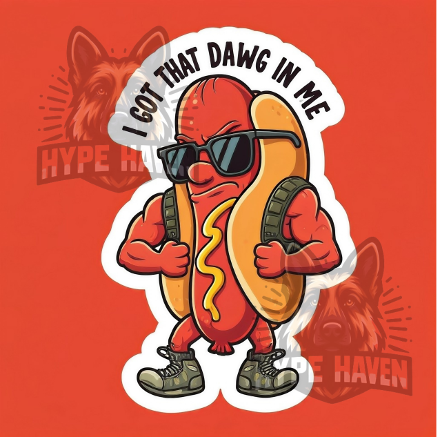 I Got That Dawg In Me Die Cut Sticker