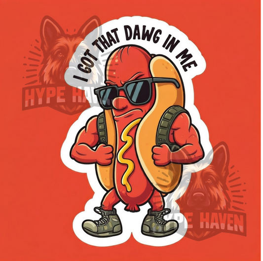 I Got That Dawg In Me Die Cut Sticker