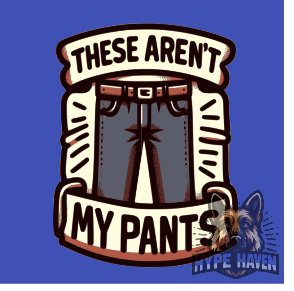 These aren't my pants die cut sticker