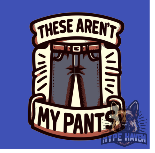 These aren't my pants die cut sticker